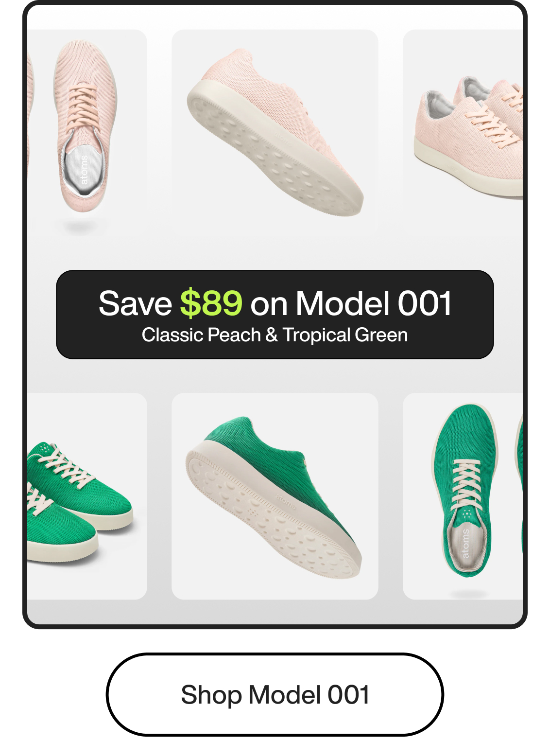 Save $89 on Model 001. Classic Peach & Tropical Green. Shop Model 001