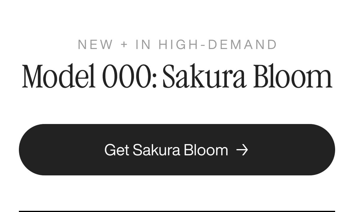 Text promoting 'Model 000: Sakura Bloom' with 'New + In High-Demand' above, followed by a button labeled 'Get Sakura Bloom' with an arrow.