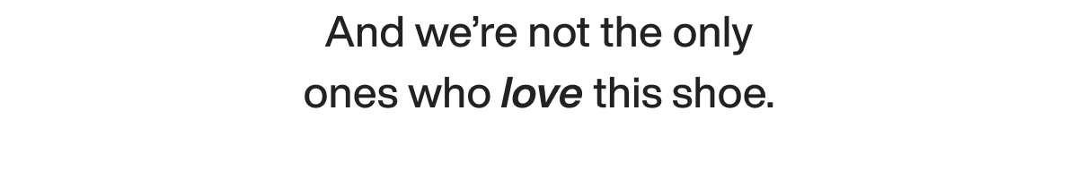 And we’re not the only ones who love this shoe.