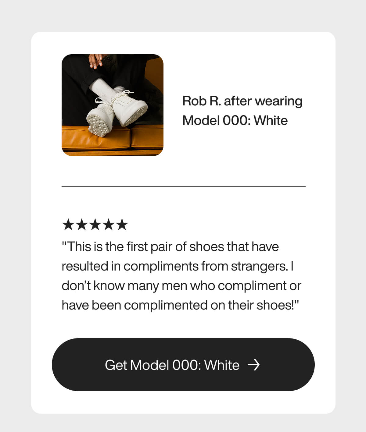 "White shoes on a couch, praised by Rob R. for attracting compliments. Five-star review highlights Model 000's appeal."