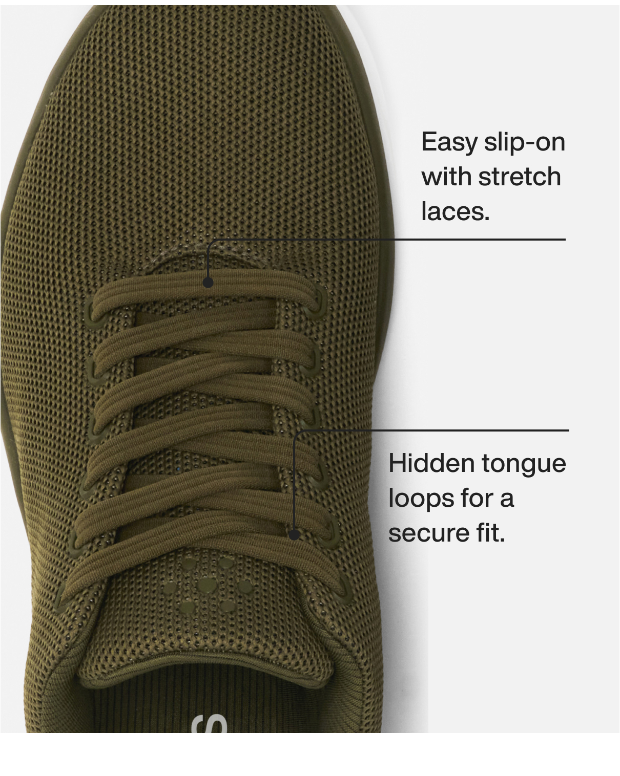 Easy slip-on with stretch laces. Hidden tongue loops for a secure fit.