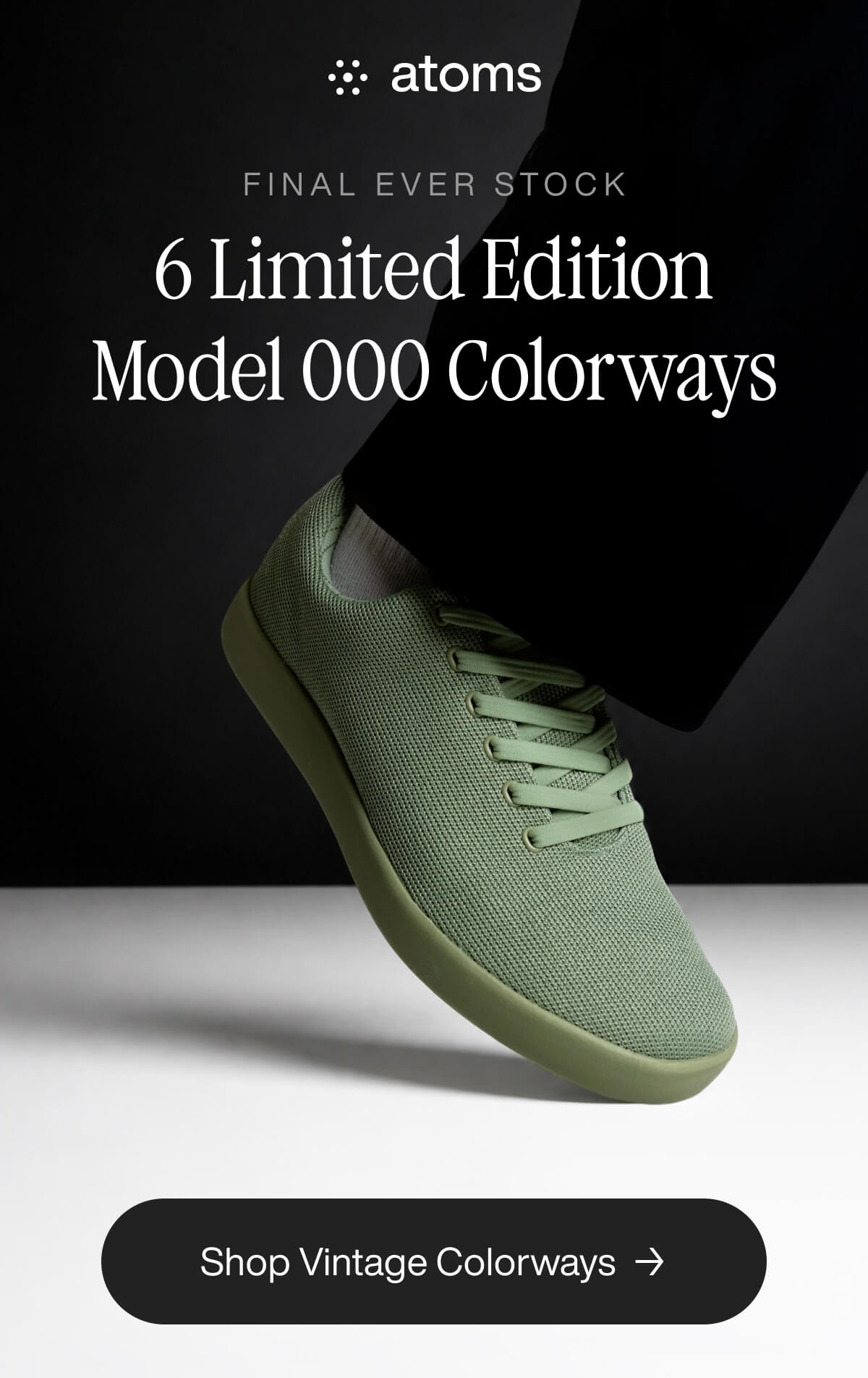 Promotional image for Atoms' final stock of 6 limited edition Model 000 shoes. Features a close-up of a green sneaker against a dark background.