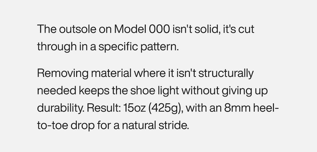 The outsole on Model 000 isn't solid, it's cut through in a specific pattern.