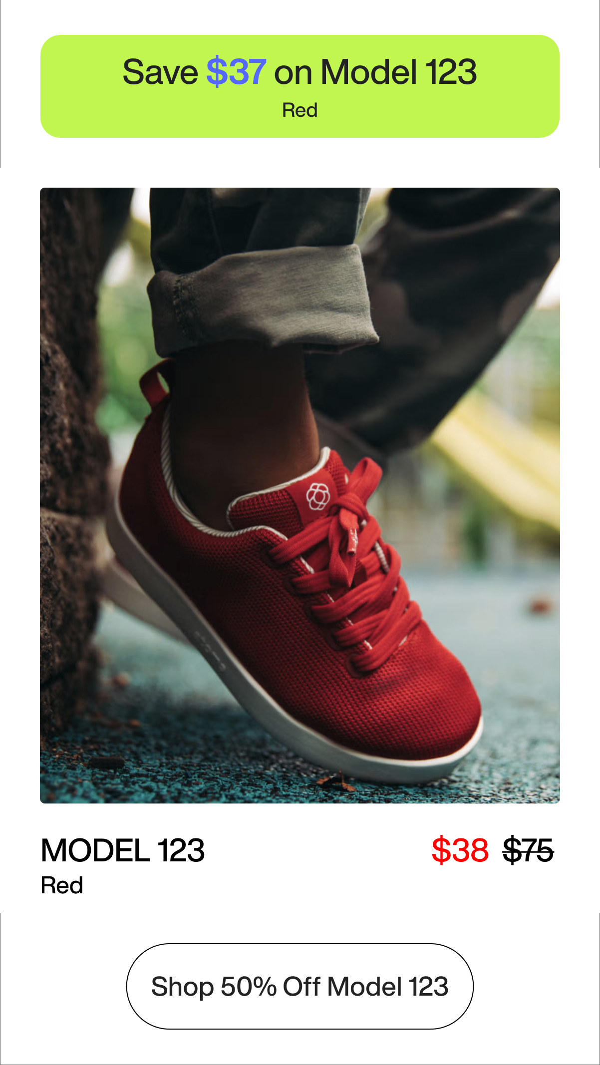 Save $37 on Model 123 Red Model 123 $38 Red Shop 50% Off Model 123