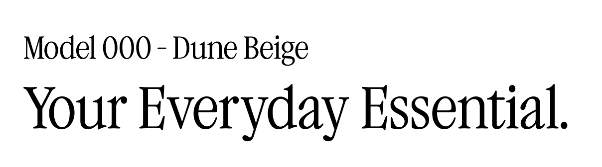 Model 000 – Dune Beige: Your Everyday Essential.
