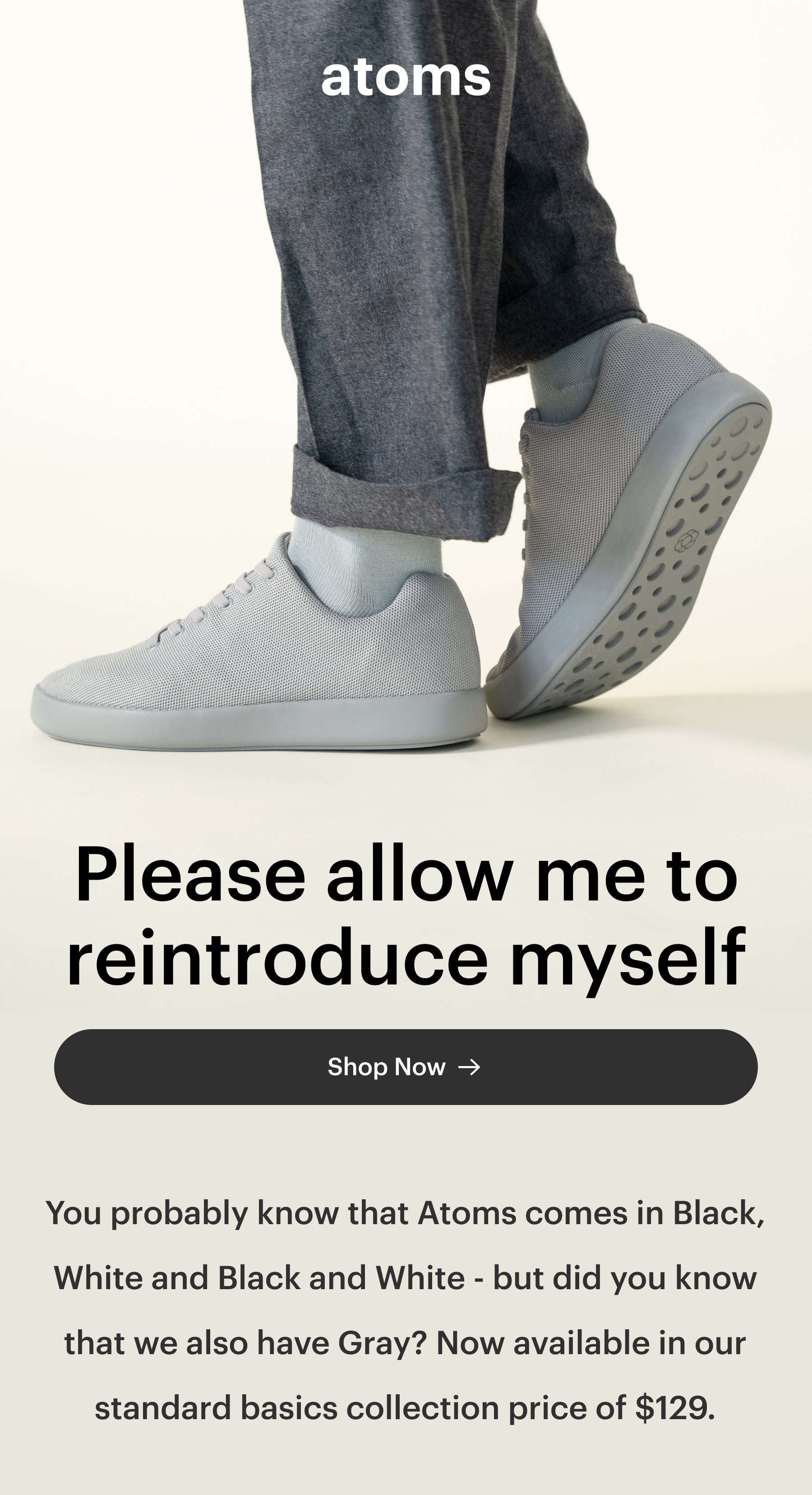 Please allow me to reintroduce myself. You probably know that Astoms come in Black, White and Black and White - but did you know that we also have Gray? Now available in our standard basics collection price of $129.