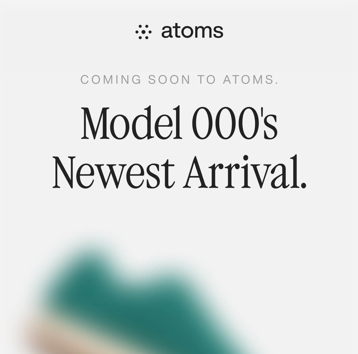 New arrival of Atom's Model 000, showcasing innovative design and advanced features in a sleek presentation.