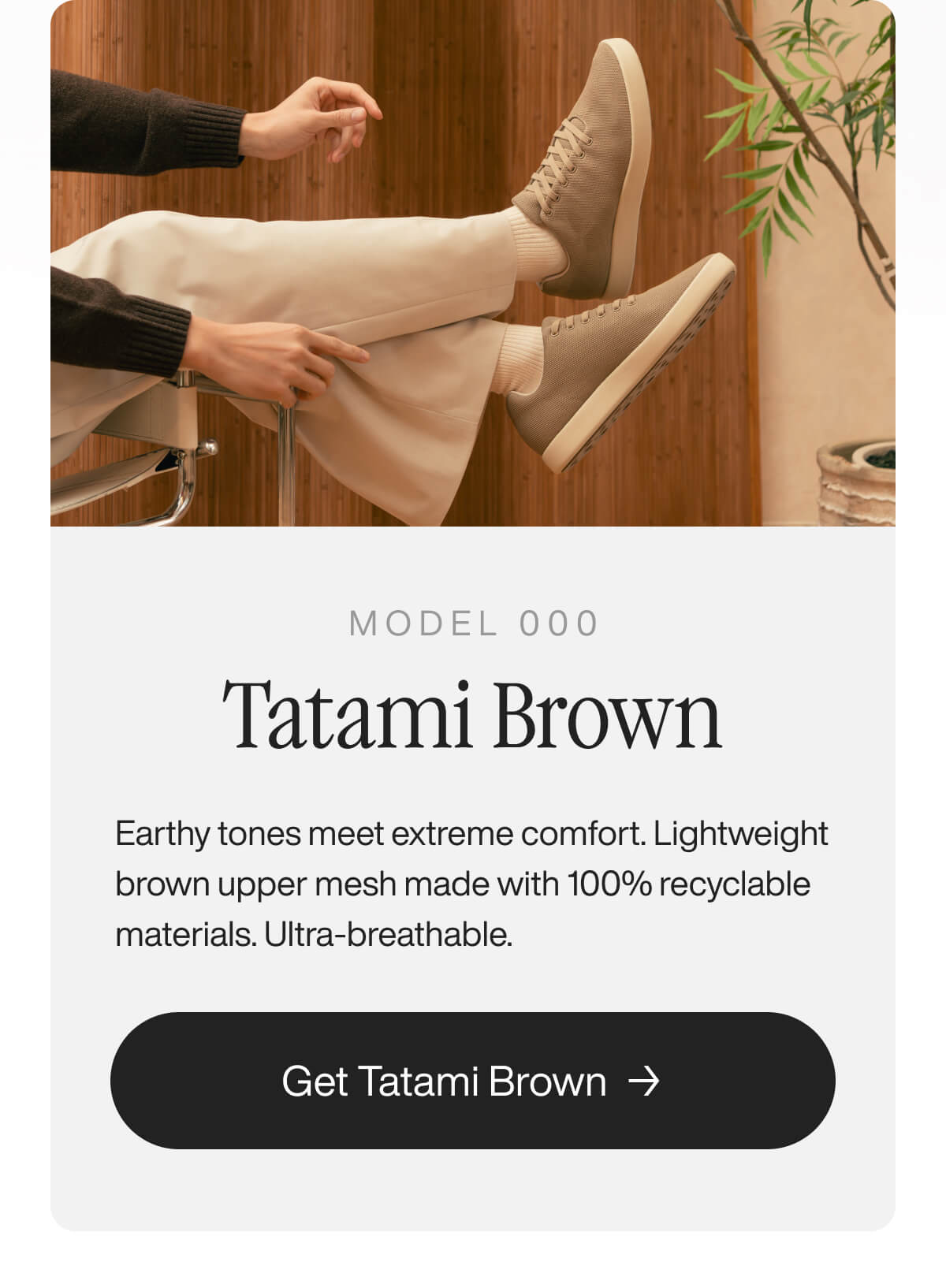 Person in cream pants and brown shoes relaxes in a chair, next to a potted plant. Text promotes Tatami Brown shoes, emphasizing comfort and eco-friendliness.