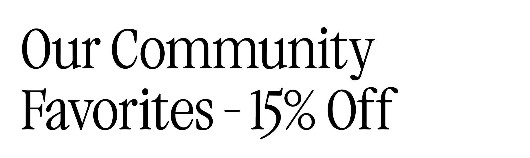 Our Community Favorites - 15% Off