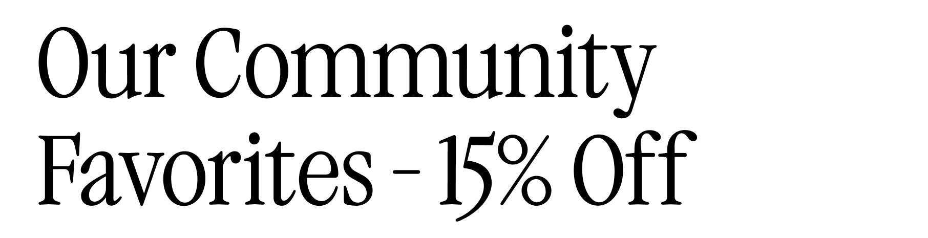 Our community favorites - 15% off