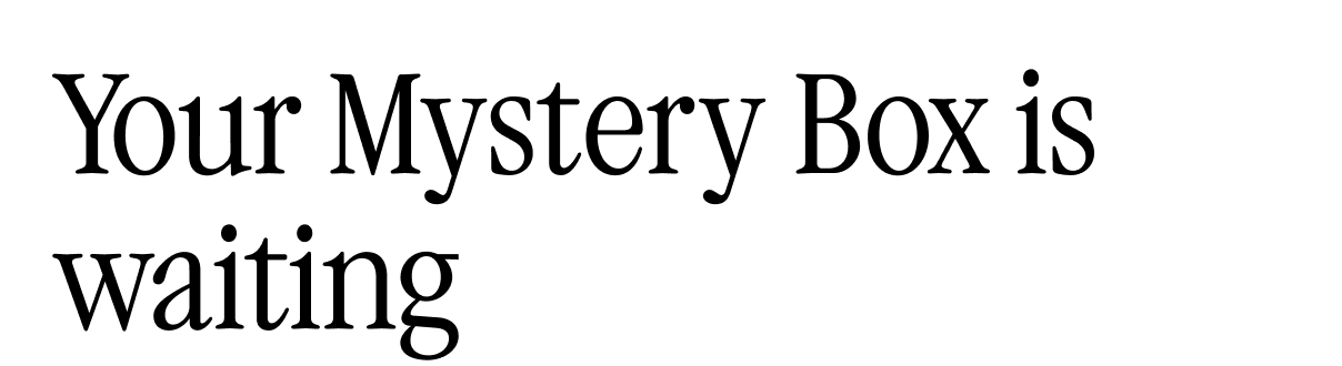 Your Mystery Box is waiting