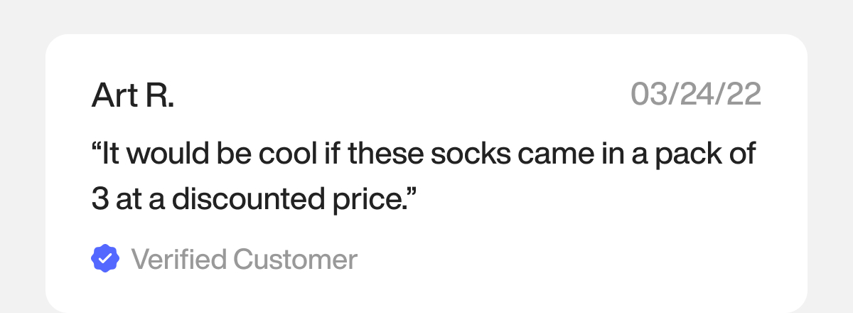 “It would be cool if these socks came in a pack of 3 at a discounted price.” — Art R.