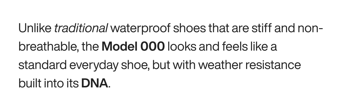 Unlike traditional waterproof shoes that are stiff and non-breathable, the Model 000 looks and feels like a standard everyday shoe, but with weather resistance built into its DNA.