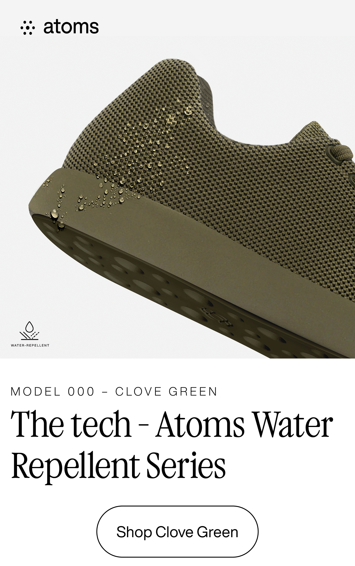 Atoms. Model 000 - Clove Green. The tech - Atoms Water repellent series. Shop Clove Green.