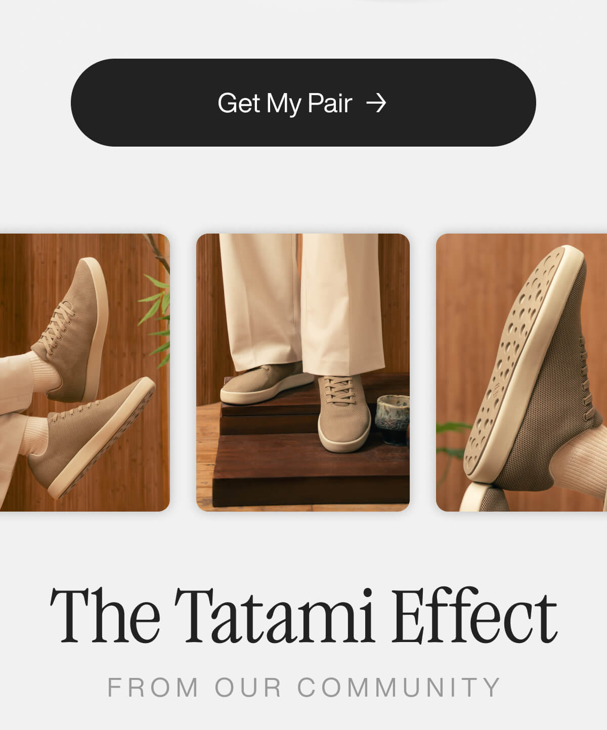 Three images showcase beige knit sneakers on a wooden floor and platform, with a 'Get My Pair' button above. Text reads 'The Tatami Effect' and 'From Our Community' below.