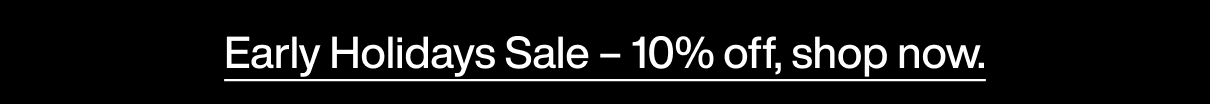 Early Holidays Sale – 10% off, shop now.