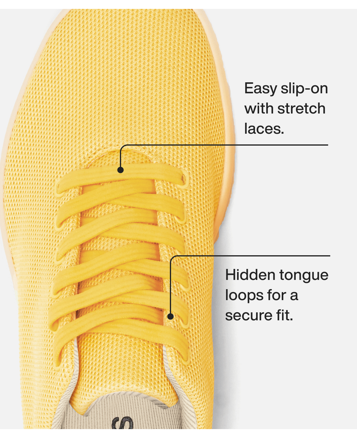 Easy slip-on with stretch laces. Hidden tongue loops for a secure fit.