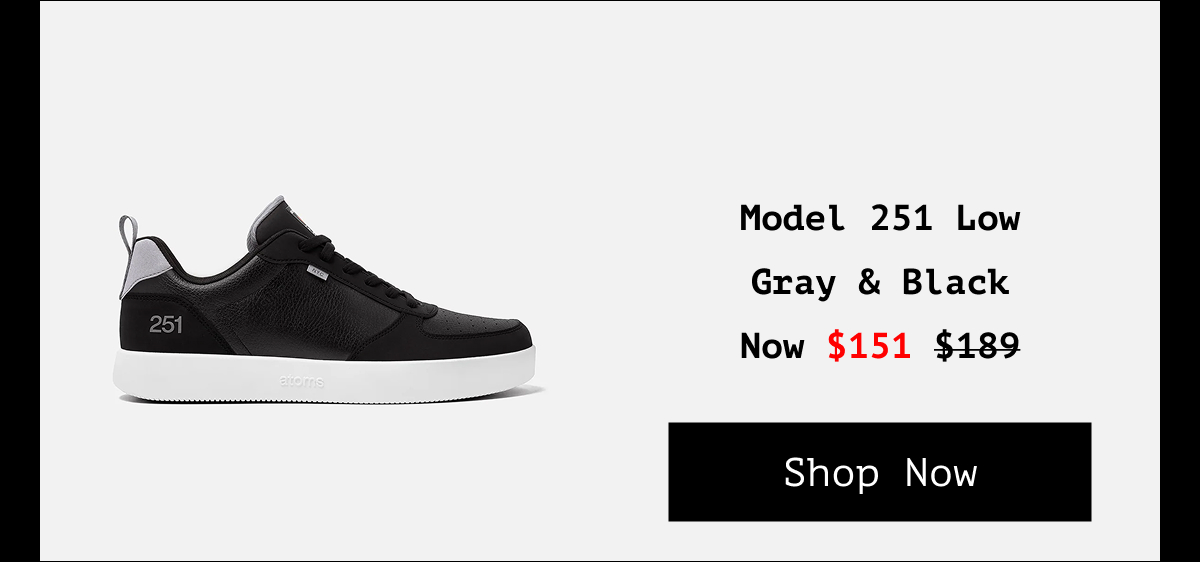 Model 251 Low. Gray & Black. Now $151 Shop Now