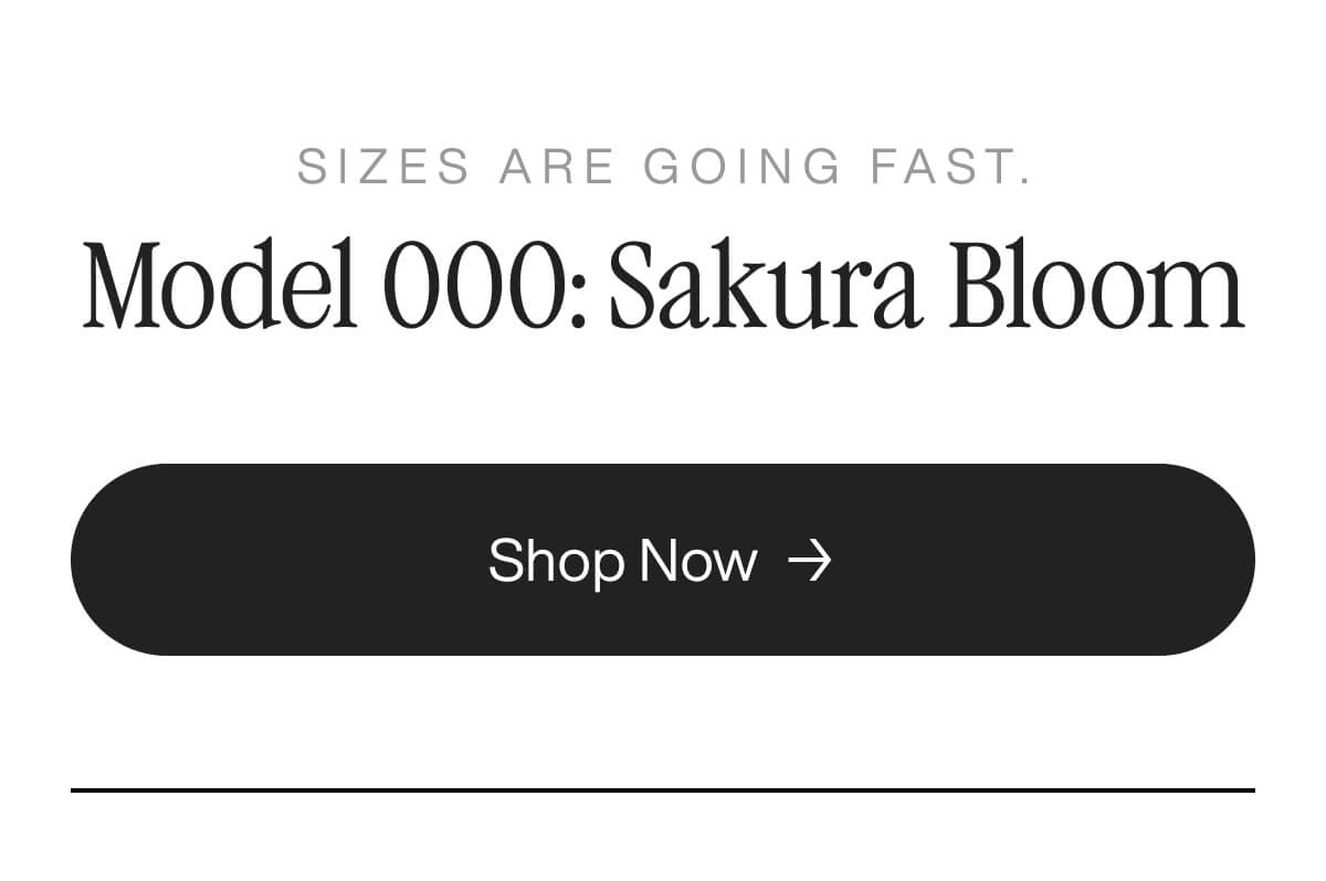 Text reads "Sizes Are Going Fast. Model 000: Sakura Bloom" with a "Shop Now" button below. Emphasizes urgency and online shopping.