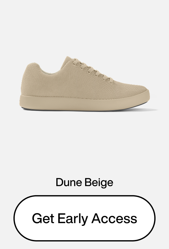 Sign up for Early Access to Model 000: Dune Beige Sign up for Early Access to Model 000: Dune Beige