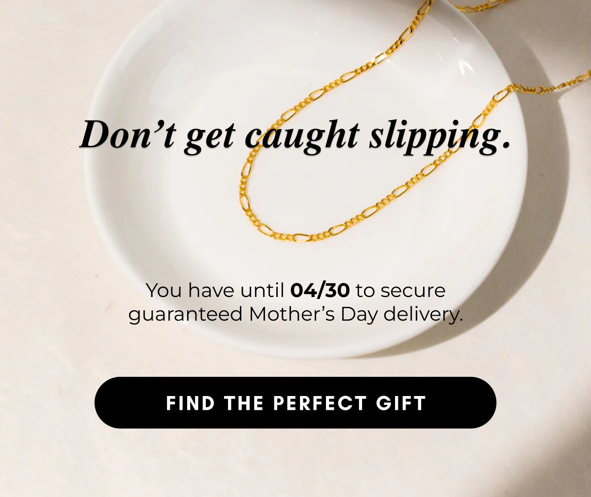 Don’t get caught slipping.