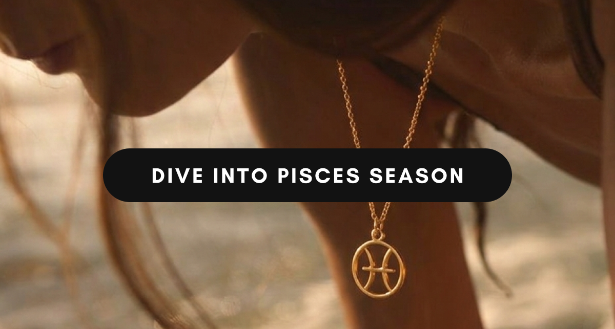 [DIVE INTO PISCES SEASON]