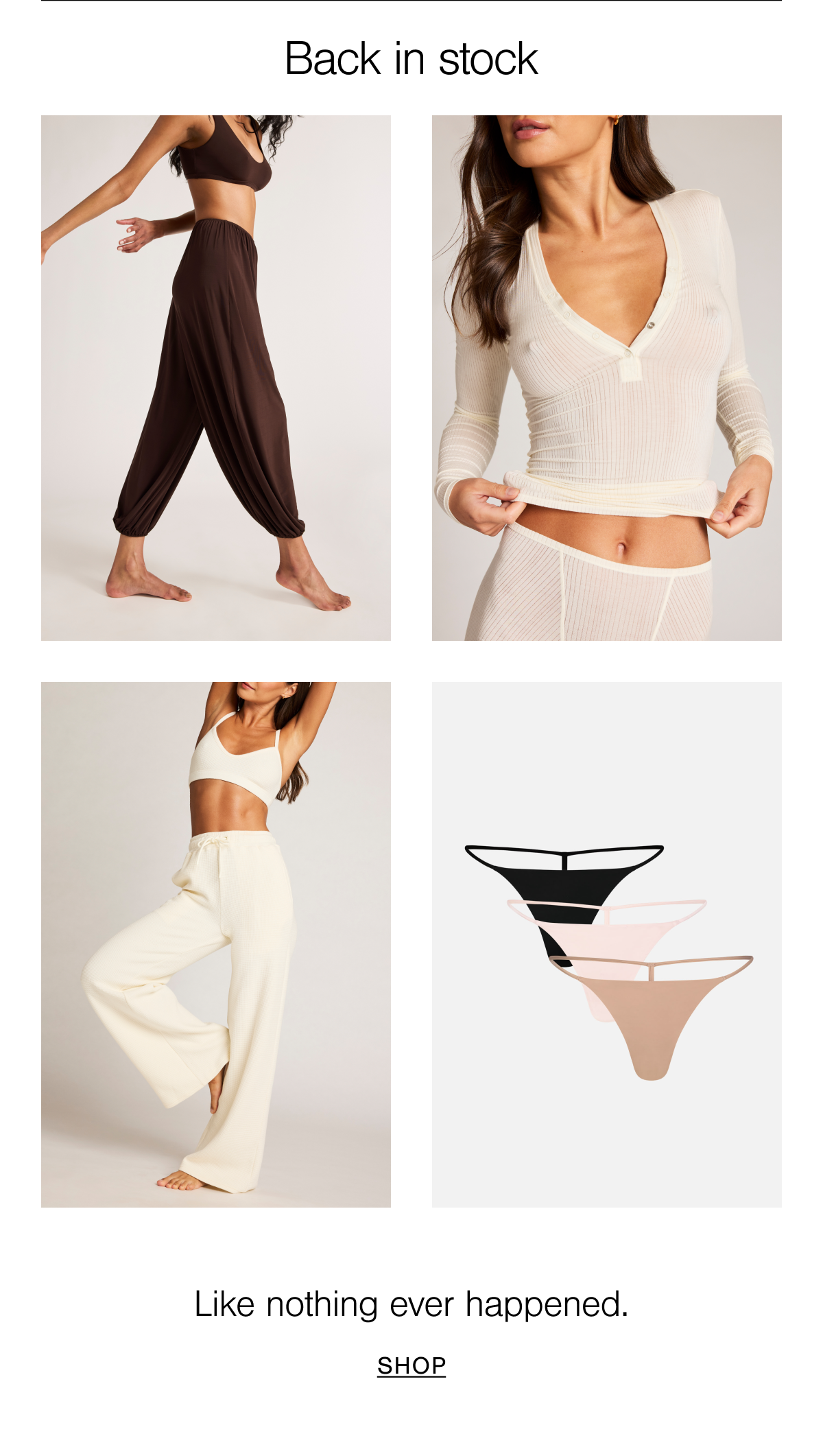 Featuring back in stock styles: Slink in Espresso, Whipped and Waffle Knit loungewear in Cream, and the Glace String Thong in Ballet 3-pack.