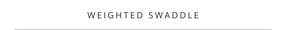 WEIGHTED SWADDLE