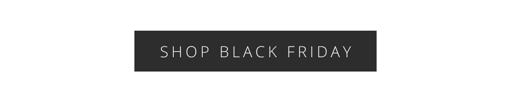 SHOP BLACK FRIDAY