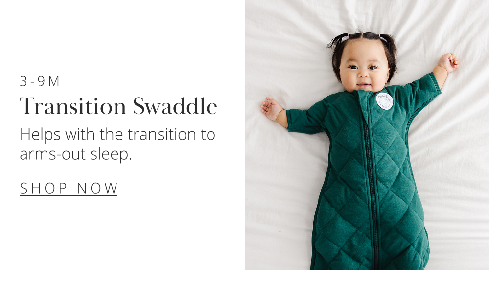 3–9M Transition Swaddle Helps with the transition to arms-out sleep.  SHOP NOW