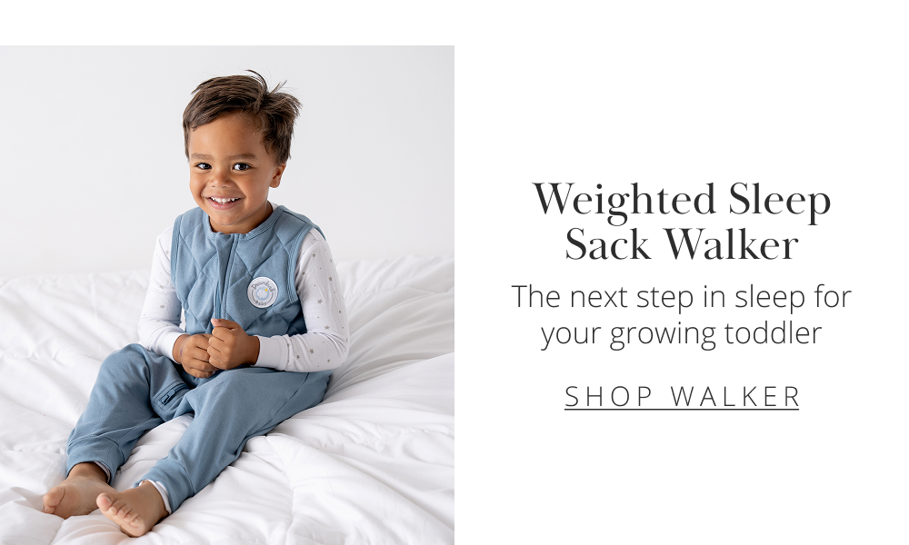 Weighted Sleep Sack Walker: The next step in sleep for your growing toddler