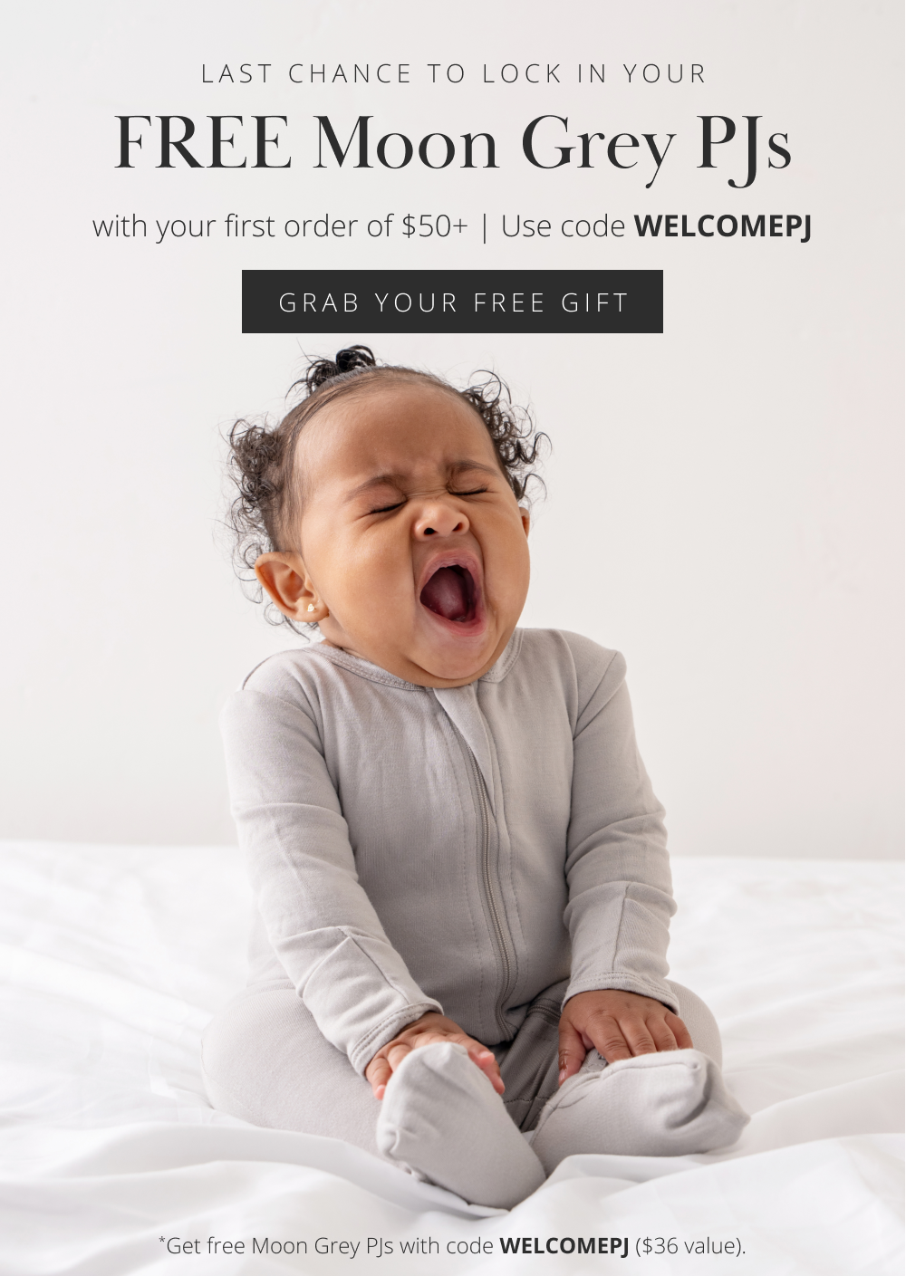 FREE Moon Grey PJ's. Use code: WELCOMEPJ at checkout.