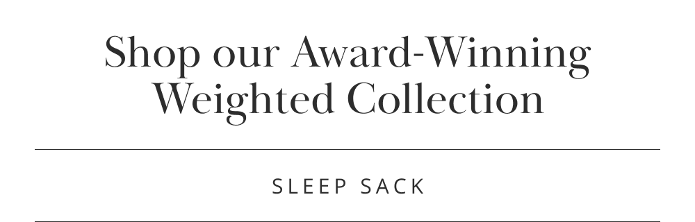 LIMITED TIME  Buy 1 Get 2 Free Score 2 free pajamas with your purchase of a weighted product.  SHOP NOW