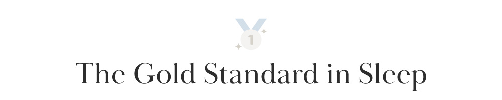 The Gold Standard in Sleep