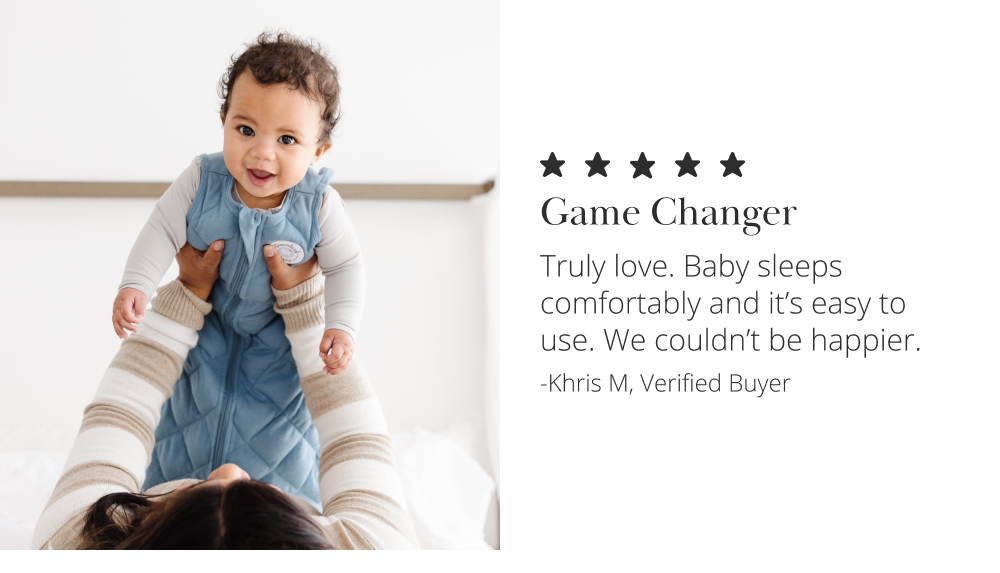 ★★★★★ Game Changer Truly love. Baby sleeps comfortably and it's easy to use. We couldn't be happier. – Khris M, Verified Buyer