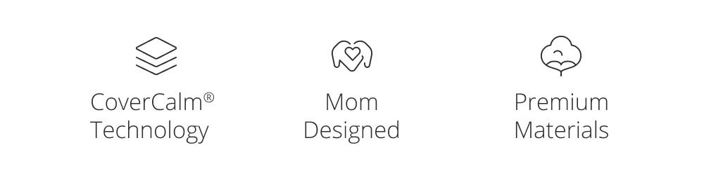 CoverCalm® Technology Mom Designed Premium Materials