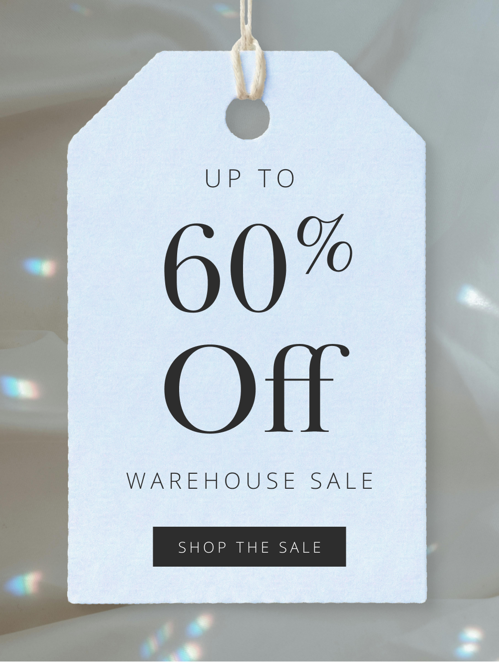 UP TO 60% Off WAREHOUSE SALE [SHOP THE SALE]