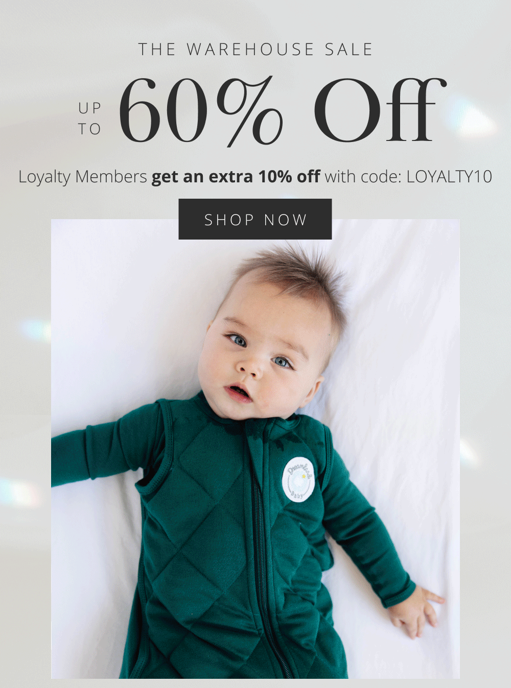 THE WAREHOUSE SALE UP TO 60% Off Loyalty Members get an extra 10% off with code: LOYALTY10