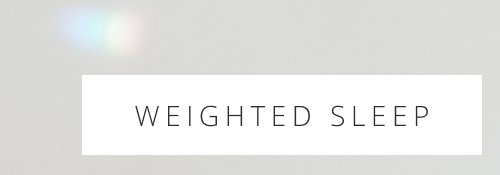 WEIGHTED SLEEP