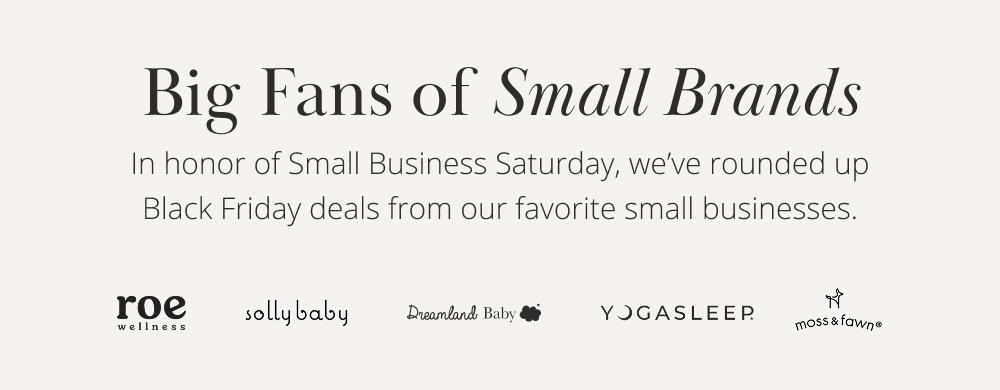 Big Fans of Small Brands  In honor of Small Business Saturday, we've rounded up Black Friday deals from our favorite small businesses.