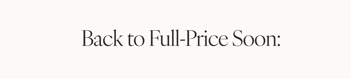 Back to Full-Price Soon: