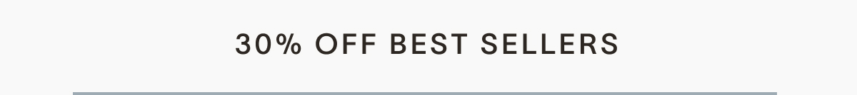 30% OFF BEST SELLERS