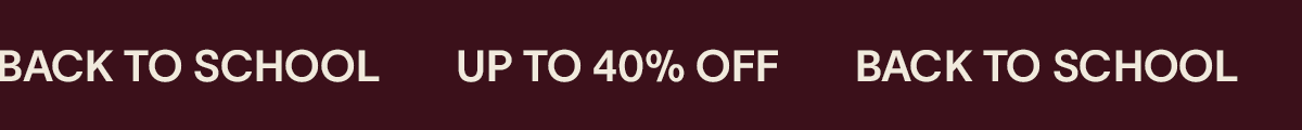 up to 40% off back to school
