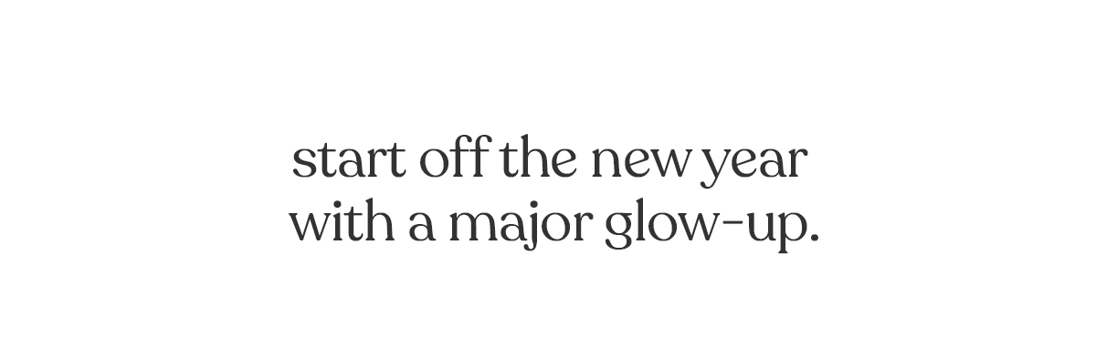 Start off the new year with a major glow-up.