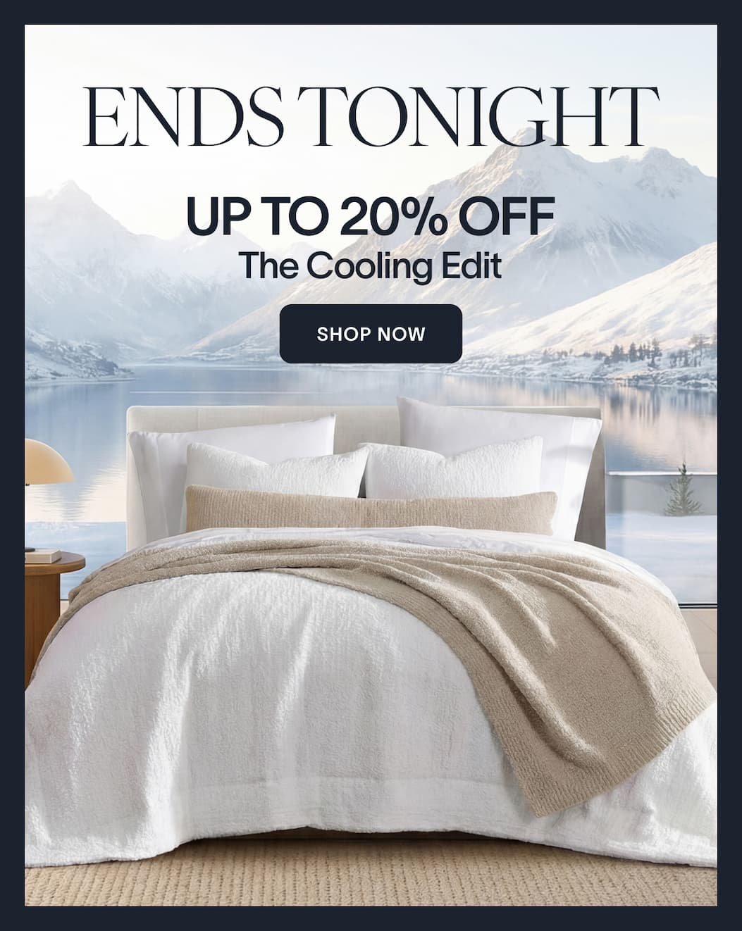 Ends Tonight Cooling Favorites Up to 20% OFF CTA: Shop Now