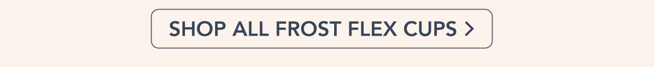 Shop All Frost Flex Cups