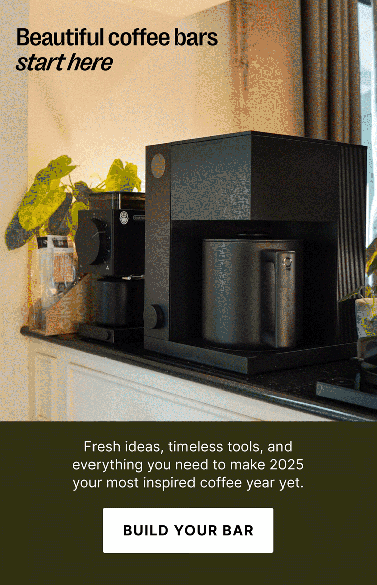 Beautiful coffee bars start here -Fresh ideas, timeless tools, and everything you need to make 2025 your most inspired coffee year yet. - Build Your Bar