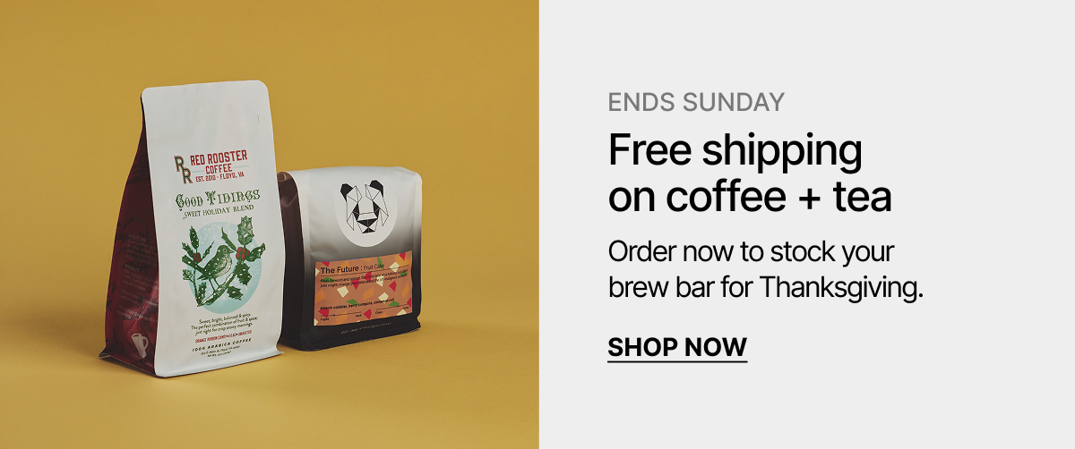 Ends Sunday: Free shipping on coffee + tea
