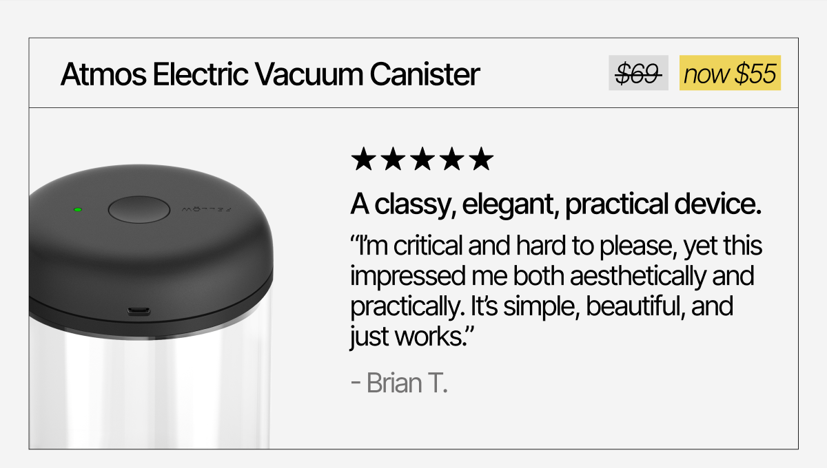 Atmos Electric Vacuum Canister "A classy, elegant, practical device." now $55