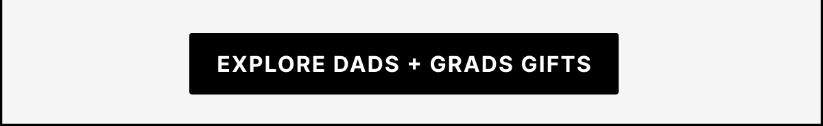 Explore Dads + Grads Gifts